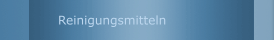 Reinigungsmitteln